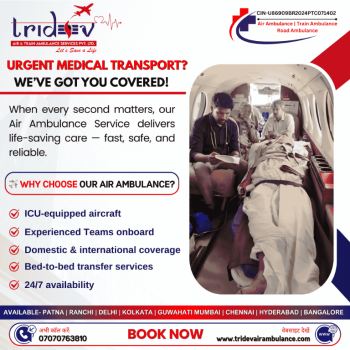 The Greatest and Most Valuable Source, Tridev Air Ambulance Services in Patna, Is Maintained