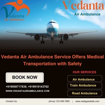 With Vedanta Air Ambulance Service in Jamshedpur, You Won’t Experience Any Difficulties on the Way