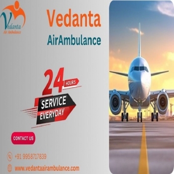 Utilize Vedanta Air Ambulance Service in Dibrugarh with world's Best Healthcare Facility