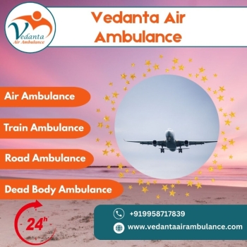 Get Trusted and Modern Air Ambulance Service at a Low Fare from Guwahati via Vedanta