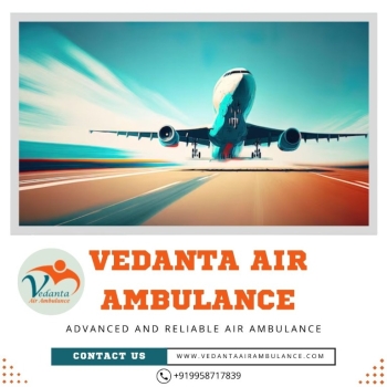 Completely Advanced Air Ambulance with Medical Solution from Guwahati by Vedanta