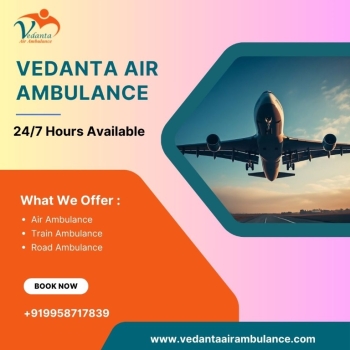 Utilise an Air Ambulance with Life-Support Medical Accessories from Delhi via Vedanta