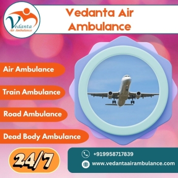 Arrange the Superb Air Ambulance with Full Healthcare Services in Delhi via Vedanta