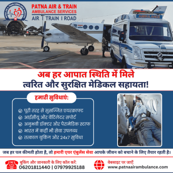 Just Get the Features in Patna Air Ambulance Services in Patna to Solve Your Serious Condition