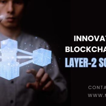 Scale Up Your Business With Layer-2 Blockchain Development