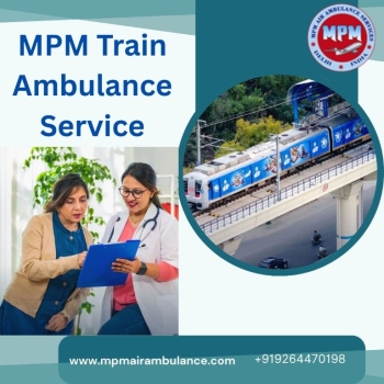 Get Benefit of Superior Train Ambulance in Ranchi with Multispecialised Medical Team by MPM