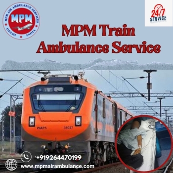 MPM Train Ambulance in Siliguri takes away all Your Hesitations during Transfer