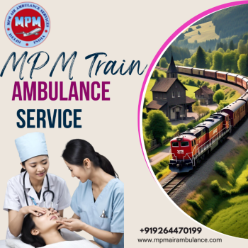 MPM Provides Reliable Travel Assistance with Train Ambulance Services in Guwahati