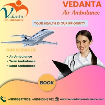 Pick Vedanta Air Ambulance Service in Gorakhpur with Tremendous Medical Service