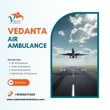 Superb and Comfortable Air Ambulance at a Low Rate from Kolkata via Vedanta