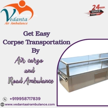 Vedanta Dead Body Transportation in Delhi Ensures Transfers are Completed on Time