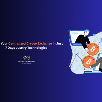 : Launch Your Centralized Crypto Exchange in Just 7 Days. Justtry Technologies