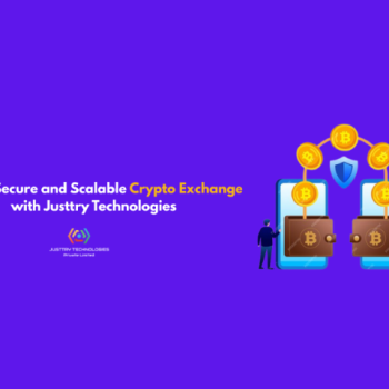 Build a Secure and Scalable Crypto Exchange with Justtry Technologies
