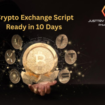 Crypto Exchange Script Ready in 10 Days – Justtry Technologies