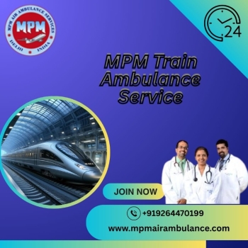 MPM Train Ambulance in Patna Provides Travel to Critical Patients in a Very Short Time