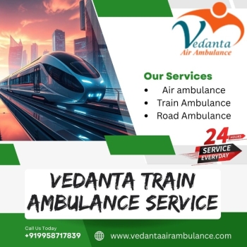 For a hassle-free and secure patient transfer, use Vedanta Train Ambulance in Guwahati