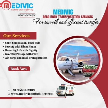 Medivic Dead Body Transportation by Air Cargo in Ranchi diligently meets each process