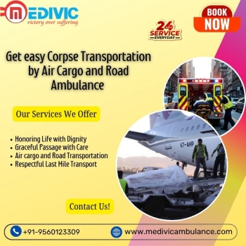 Get Medivic Dead Body Transportation in Varanasi with the Best Facilities that can Keep Dead Bodies Intact