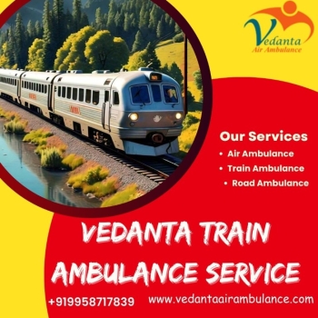 Use Vedanta Train Ambulance Services for Serious Patient Transfers in Guwahati
