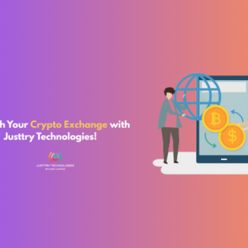 Launch Your Crypto Exchange with Justtry Technologies!