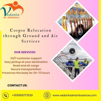 Vedanta's Dead Body Transportation Service in Hyderabad Delivers Your Loved One's Dead Body Promptly and Cleanly