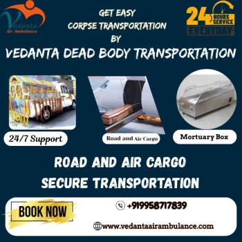 Vedanta provides reliable help to move a dead body from one place to another in Guwahati
