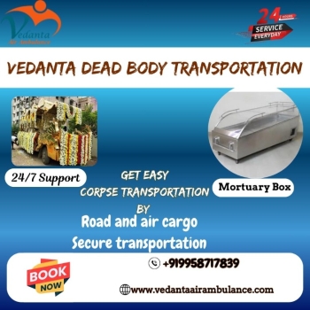 Vedanta provides reliable help in Varanasi to move a dead body