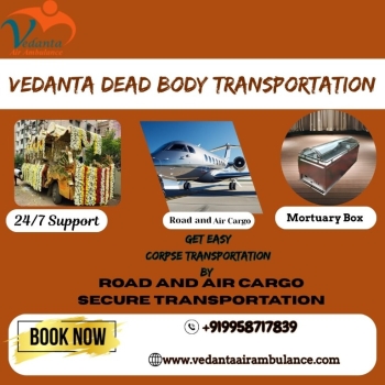 Vedanta Corpse Transportation in Kolkata - Dependable Assistance for Transferring Deceased Bodies