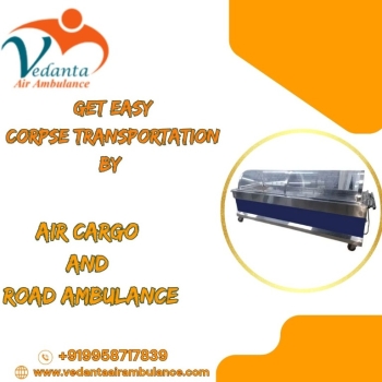 Vedanta Professional Transportation for Transfer of Dead Bodies with Air Assistance in Guwahati