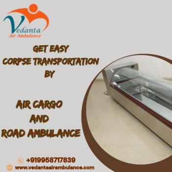 For a reliable Vedanta Dead Body Transportation in Chennai, and to transport the body with ease