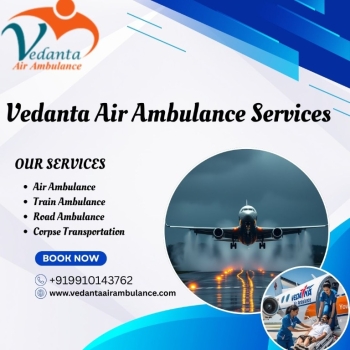 Want to Transport Your Patient Safely-Call Vedanta Air Ambulance Service in Delhi