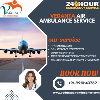 Call Vedanta Air Ambulance from Patna to Shift Your Sick Patients Safely and Speedily
