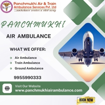 With All Remedial Services, Now Use Panchmukhi High-Class Air Ambulance from Delhi