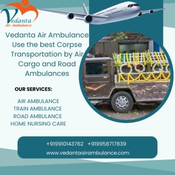 Use the Vedanta dead body hearse transport facility in guwahati at your convenience