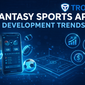 Fantasy Sports App Trends That Maximize Platform Profitability