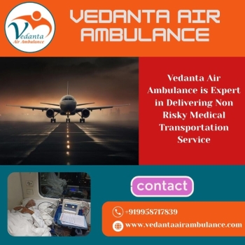 Get a Complete Medical Setup in an Air Ambulance from Delhi via Vedanta