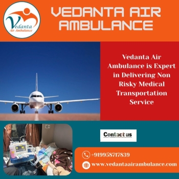 With the Emergency Medical System, Pick an Air Ambulance at a Low Rate from Guwahati via Vedanta