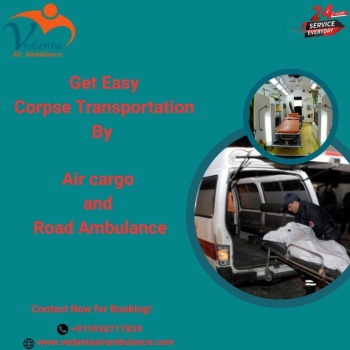 Vedanta is guiding you through the Final Steps of Dead Body Transit in Hyderabad