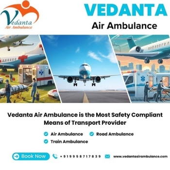 Vedanta Air Ambulance Service in Dibrugarh Delivers Medical Transportation Service with Utmost Safety