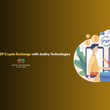 Build a Secure P2P Crypto Exchange with Justtry Technologies