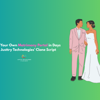 Launch Your Own Matrimony Portal in Days with Justtry Technologies’ Clone Script