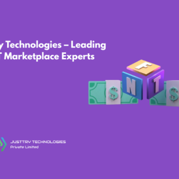 Justtry Technologies – Leading NFT Marketplace Experts